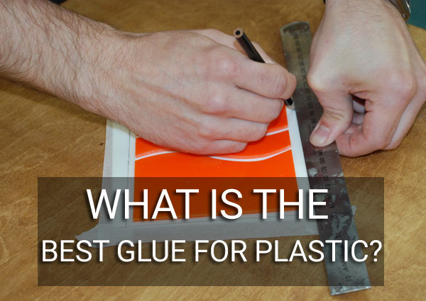 Best Glue For Plastic - 7 Types That Will Do What You Want 1 best glue for plastic